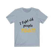 Load image into Gallery viewer, Fight Old People Short Sleeve Tee