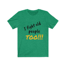Load image into Gallery viewer, Fight Old People Short Sleeve Tee