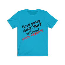 Load image into Gallery viewer, Good Pussy Unisex Jersey Short Sleeve Tee