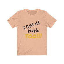 Load image into Gallery viewer, Fight Old People Short Sleeve Tee