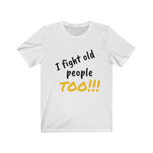Load image into Gallery viewer, Fight Old People Short Sleeve Tee