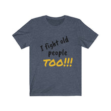 Load image into Gallery viewer, Fight Old People Short Sleeve Tee