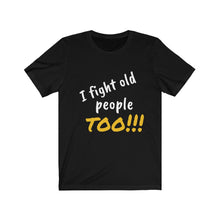 Load image into Gallery viewer, Fight Old People Short Sleeve Tee