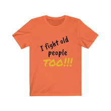Load image into Gallery viewer, Fight Old People Short Sleeve Tee
