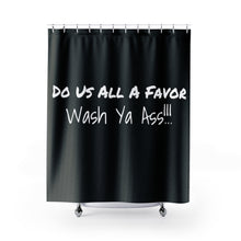 Load image into Gallery viewer, Black Wash Ya Ass Shower Curtain
