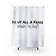 Load image into Gallery viewer, White Wash Ya Ass Shower Curtain
