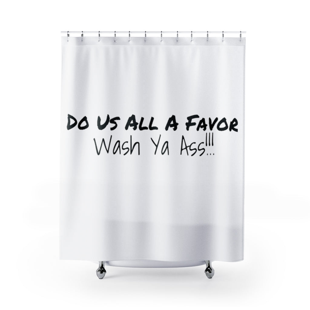 White Wash Ya Ass Shower Curtain