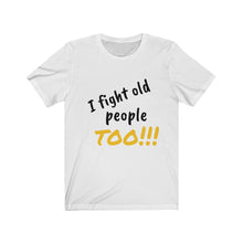 Load image into Gallery viewer, Fight Old People Short Sleeve Tee
