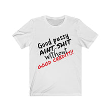 Load image into Gallery viewer, Good Pussy Unisex Jersey Short Sleeve Tee
